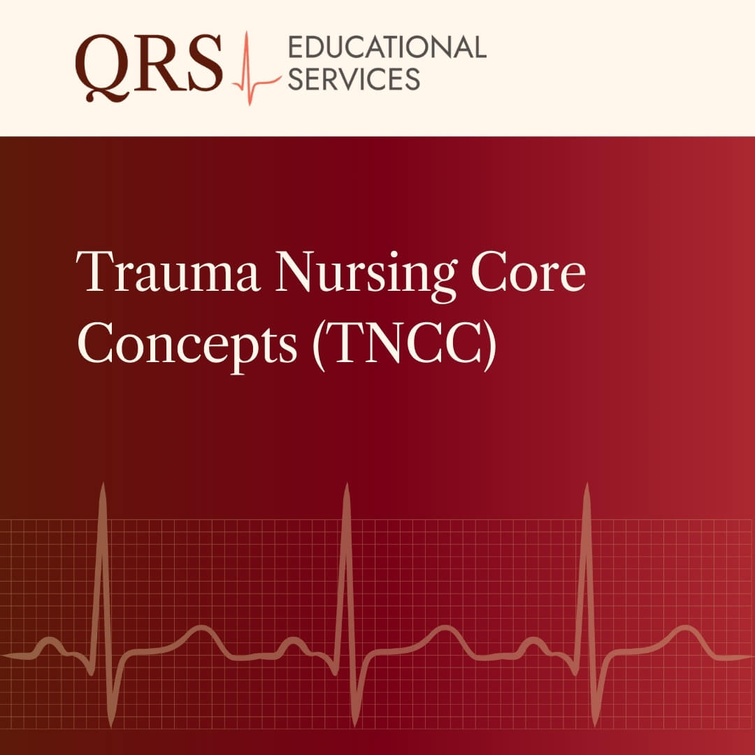 QRS Educational Services Trauma Nursing Core Concepts (TNCC) Course